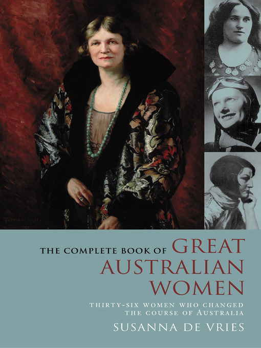 Title details for The Complete Book of Great Australian Women by Susanna De Vries - Available